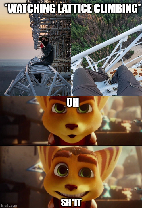 Ratchet | *WATCHING LATTICE CLIMBING*; OH; SH*IT | image tagged in ratchet and clank,lombax,latticeclimbing,climbing memes,lattice climbing,ratchet memes | made w/ Imgflip meme maker