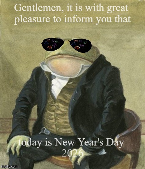 New Year’s Day 2026 frog | 2026 | image tagged in gentleman frog | made w/ Imgflip meme maker