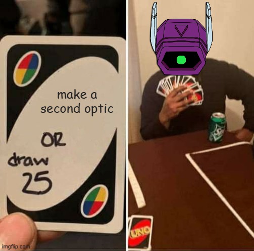 Shockblast pulls a idea or draw 25 card | make a second optic | image tagged in memes,uno draw 25 cards,shockwave,shockblast,genius,optics | made w/ Imgflip meme maker