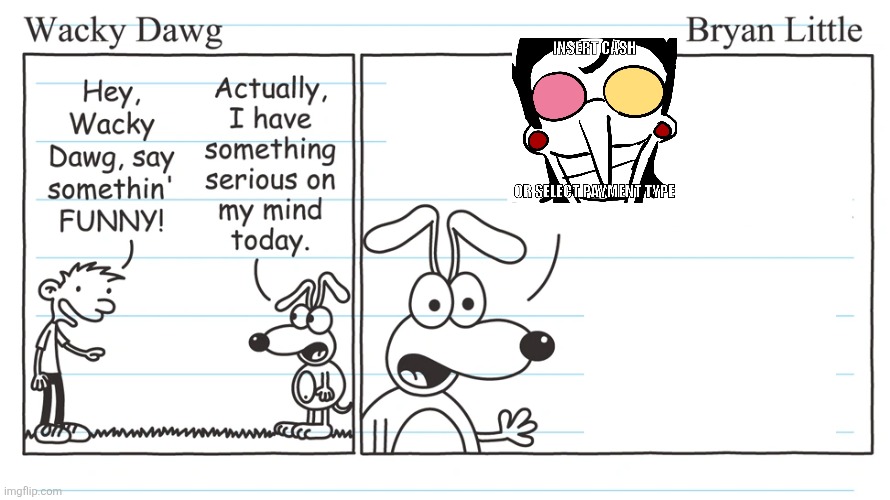 image tagged in wacky dawg | made w/ Imgflip meme maker