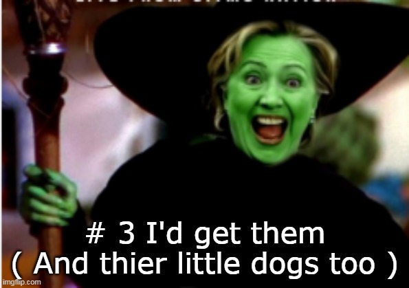 # 3 I'd get them
( And thier little dogs too ) | made w/ Imgflip meme maker