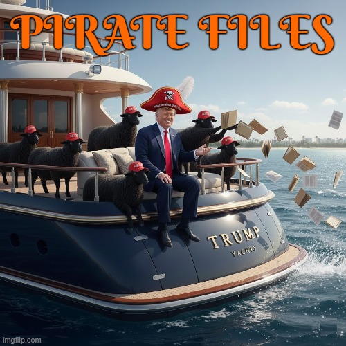 PIRATE FILES | PIRATE FILES | image tagged in pirate files,pirate,trump,jeffrey epstein,somalia,maga | made w/ Imgflip meme maker