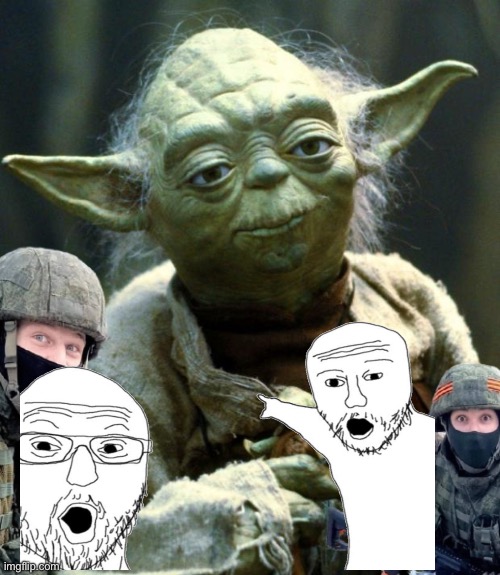 What if Russian soldiers and Wojak sees YODA? | image tagged in memes,star wars yoda | made w/ Imgflip meme maker