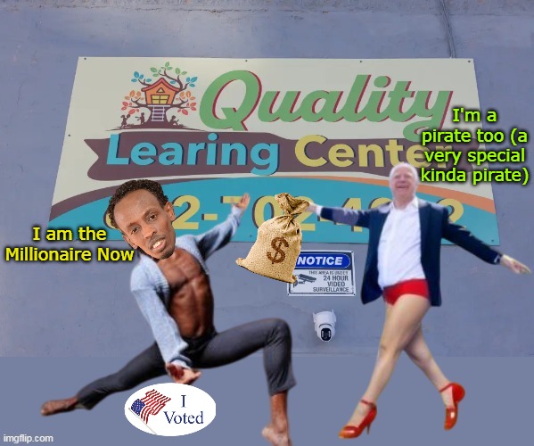 Somali, Butt,      Six to One.. | I'm a pirate too (a very special kinda pirate); I am the Millionaire Now | image tagged in walz pirate millionaire school meme | made w/ Imgflip meme maker