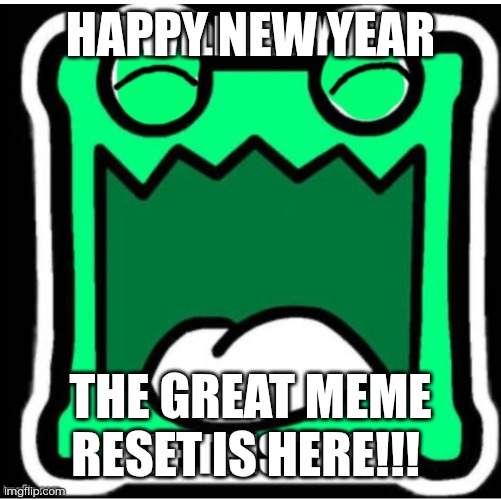 Happy New Year, AUB!! | HAPPY NEW YEAR; THE GREAT MEME RESET IS HERE!!! | image tagged in mulpan lets you off | made w/ Imgflip meme maker