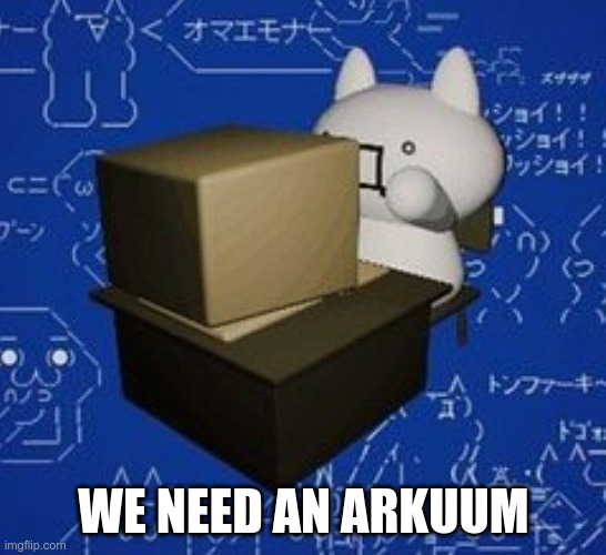 Giko at a Computer | WE NEED AN ARKUUM | image tagged in giko at a computer | made w/ Imgflip meme maker