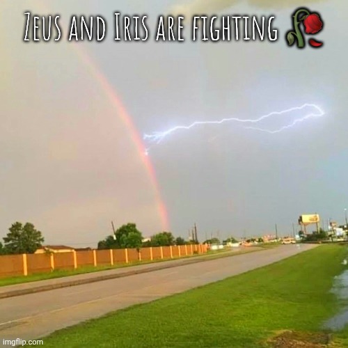 What did she do to bro? | Zeus and Iris are fighting 🥀 | image tagged in zeus,iris,olympic pantheon | made w/ Imgflip meme maker