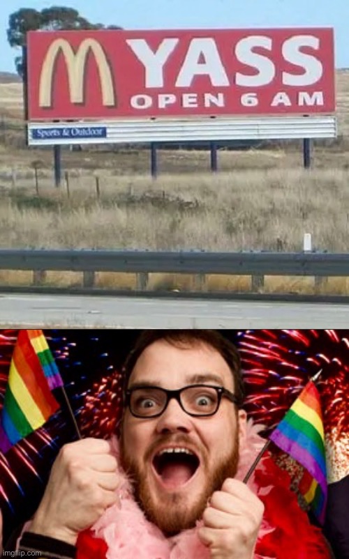 MyAss Open 6am | image tagged in mcdonald's,gay guy,ass,signs/billboards,task failed successfully,dafuq did i just read | made w/ Imgflip meme maker