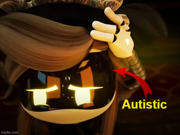 I want Liam to confirm Cyn having Autism for some reason | Autistic | image tagged in cyn,murder drones,autism | made w/ Imgflip meme maker