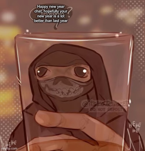Ghost glass | Happy new year chat, hopefully your new year is a lot better than last year | image tagged in ghost glass | made w/ Imgflip meme maker