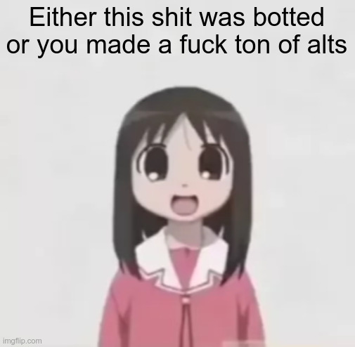 osaka is scary uncropped | Either this shit was botted or you made a fuck ton of alts | image tagged in osaka is scary uncropped | made w/ Imgflip meme maker