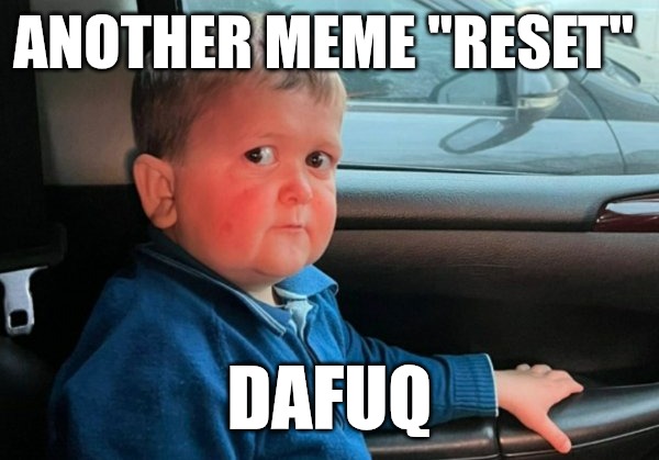 ANOTHER MEME "RESET"; DAFUQ | made w/ Imgflip meme maker