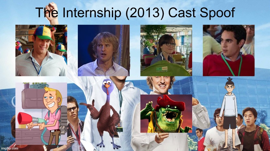 The Internship (2013) Cast Spoof | image tagged in the internship,spoof cast,memes | made w/ Imgflip meme maker