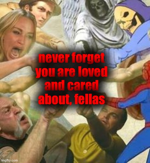 The point of the multiverse | never forget you are loved
and cared about, fellas | made w/ Imgflip meme maker