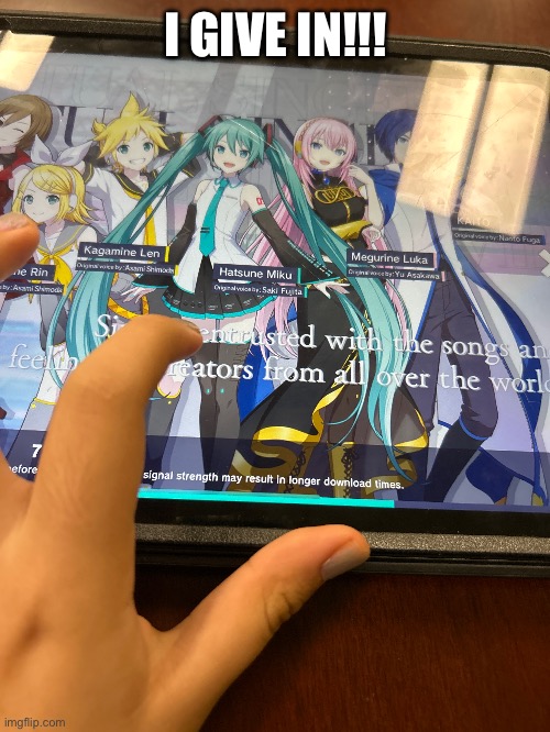 I GIVE IN!!! | made w/ Imgflip meme maker