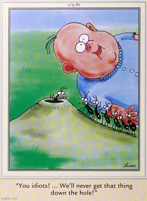 You have to give them an A for effort… | image tagged in the far side,comics,baby,ants,too big,ambitious | made w/ Imgflip meme maker