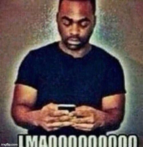 image tagged in lmaooooooooo | made w/ Imgflip meme maker