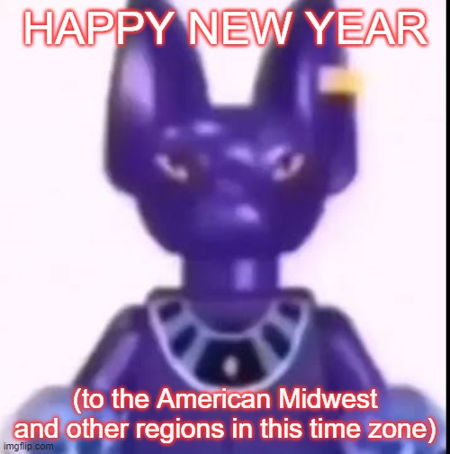 hmmm it seems you're in 2026. | HAPPY NEW YEAR; (to the American Midwest and other regions in this time zone) | image tagged in beerus | made w/ Imgflip meme maker