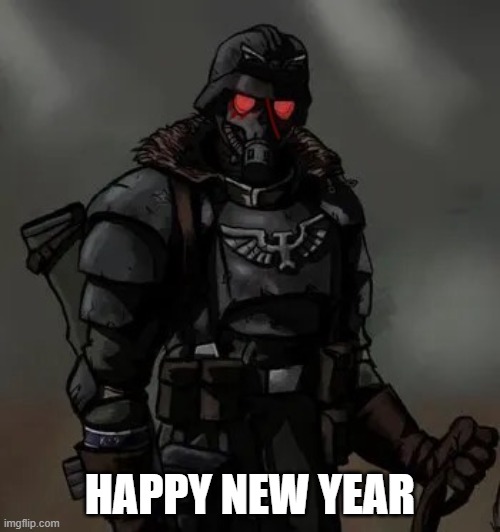 Krieg grenadier | HAPPY NEW YEAR | image tagged in krieg grenadier | made w/ Imgflip meme maker