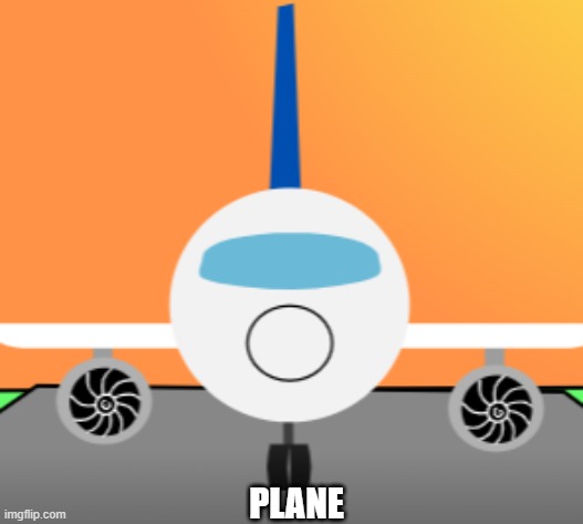 Plane | PLANE | image tagged in plane staring at you,aviation,memes,plane,airplane,flight | made w/ Imgflip meme maker
