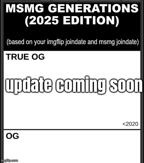 update coming soon | made w/ Imgflip meme maker