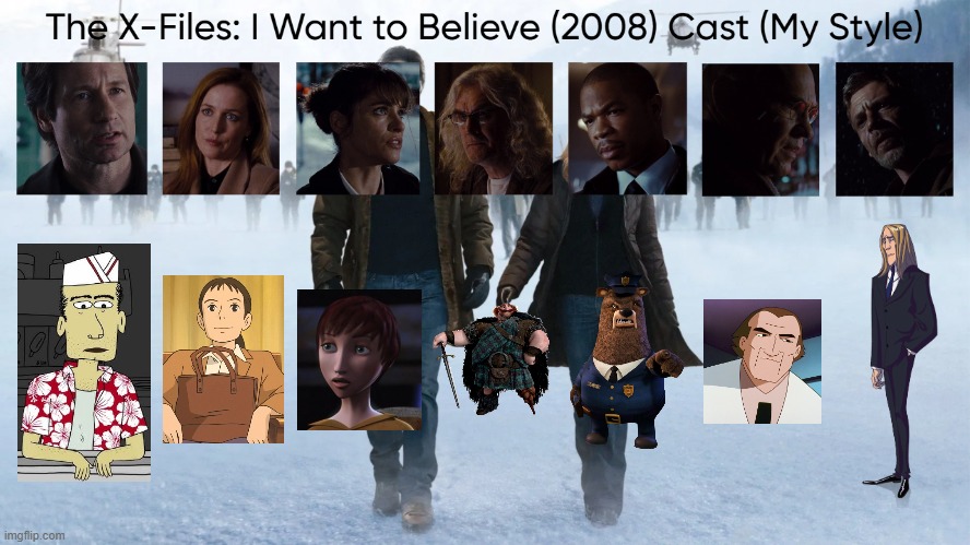 The X-Files: I Want to Believe (2008) Cast (My Style) | image tagged in the x-files i want to believe 2008 cast my style,meme,memes,the x files i want to believe,characters,spoof cast | made w/ Imgflip meme maker