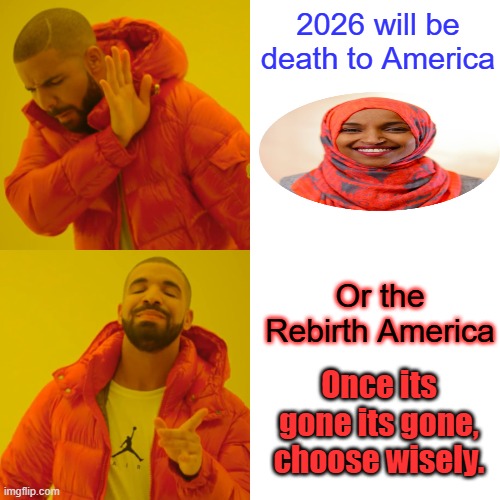 Better take a serious look at the UK and what's happening there | 2026 will be death to America; Or the Rebirth America; Once its gone its gone, choose wisely. | image tagged in memes,drake hotline bling | made w/ Imgflip meme maker