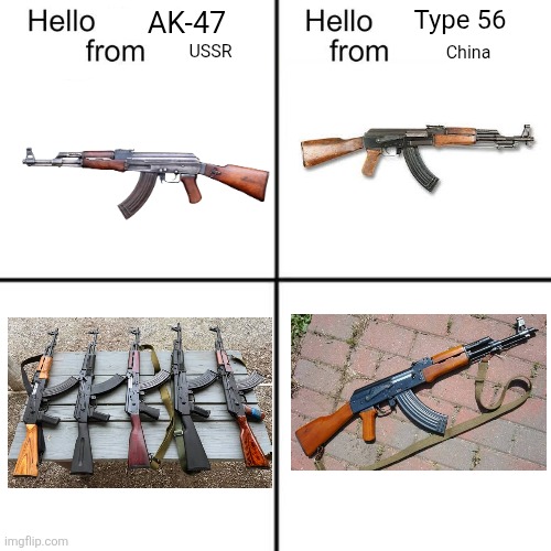 Chinese Type 56 looks like Russian AK-47 | Type 56; AK-47; USSR; China | image tagged in hello person from,memes,guns,chinese,russia | made w/ Imgflip meme maker