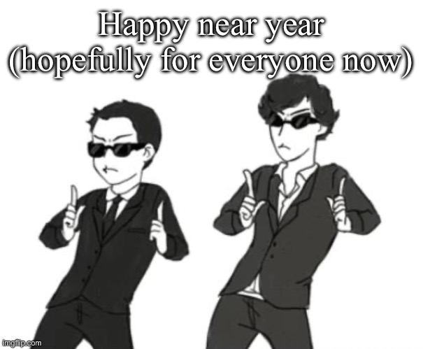 Sherlock and Jim (absolute cinema) | Happy near year (hopefully for everyone now) | image tagged in sherlock and jim absolute cinema | made w/ Imgflip meme maker