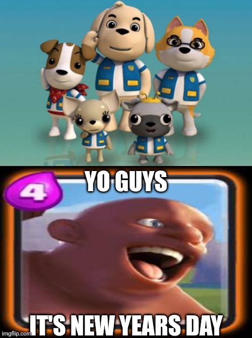 Me Ruining A Fill In Meme #436 | YO GUYS; IT'S NEW YEARS DAY | image tagged in ruin this fill in meme 436 | made w/ Imgflip meme maker