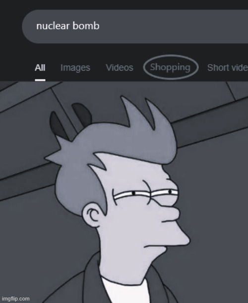 that's suspicious enough that it doesn't need a name | image tagged in nuclear bomb,why can i shop this thing,illegal,skeptical fry | made w/ Imgflip meme maker