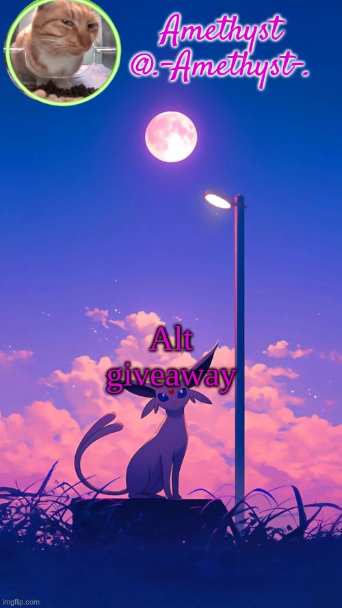 i will not have a need for these anymore | Alt giveaway | image tagged in amethyst announcement template | made w/ Imgflip meme maker