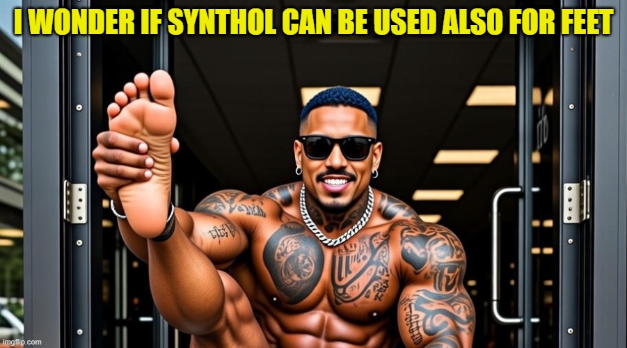 i used Grok Ai for this image, blame it, not me | I WONDER IF SYNTHOL CAN BE USED ALSO FOR FEET | made w/ Imgflip meme maker