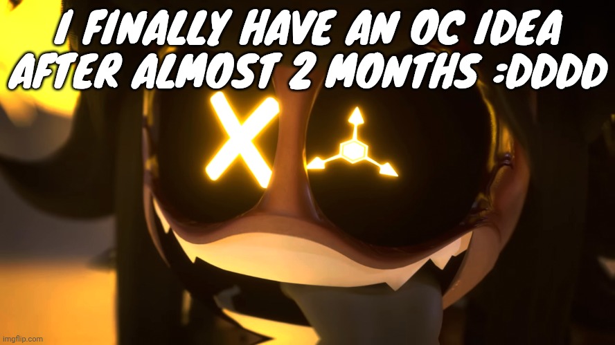 Freaky ahh | I FINALLY HAVE AN OC IDEA AFTER ALMOST 2 MONTHS :DDDD | image tagged in freaky ahh | made w/ Imgflip meme maker