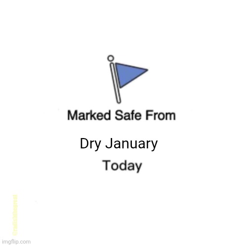 Cheers! | Dry January; @radishthegreat | image tagged in dry january,marked safe | made w/ Imgflip meme maker