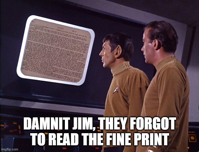Reading | DAMNIT JIM, THEY FORGOT TO READ THE FINE PRINT | image tagged in star trek | made w/ Imgflip meme maker