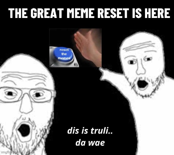 The Renaissance... It's finally here!!! | image tagged in the great meme reset,the great renaissance of the funny internet stuff | made w/ Imgflip meme maker