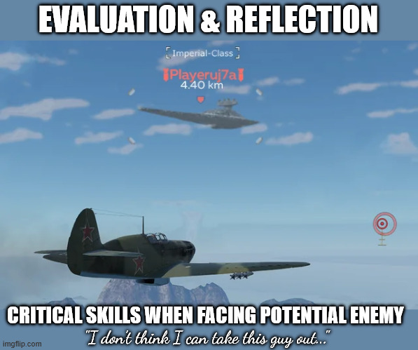 Hmm....can I take this guy out? | EVALUATION & REFLECTION; CRITICAL SKILLS WHEN FACING POTENTIAL ENEMY; "I don't think I can take this guy out..." | image tagged in star wars,war thunder,spitfire,star destroyer | made w/ Imgflip meme maker