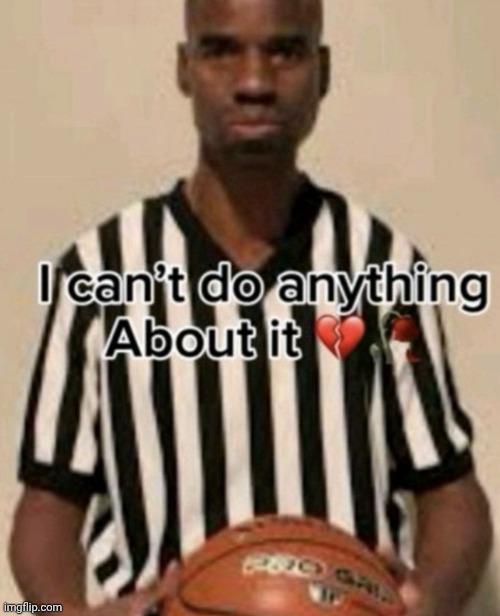 ref cant do num | image tagged in ref cant do num | made w/ Imgflip meme maker