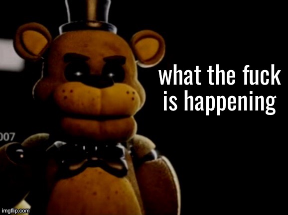 … | what the fuck is happening | made w/ Imgflip meme maker