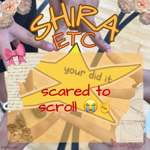 shira’s best temp | scared to scroll 😭✌️ | image tagged in shira s best temp | made w/ Imgflip meme maker