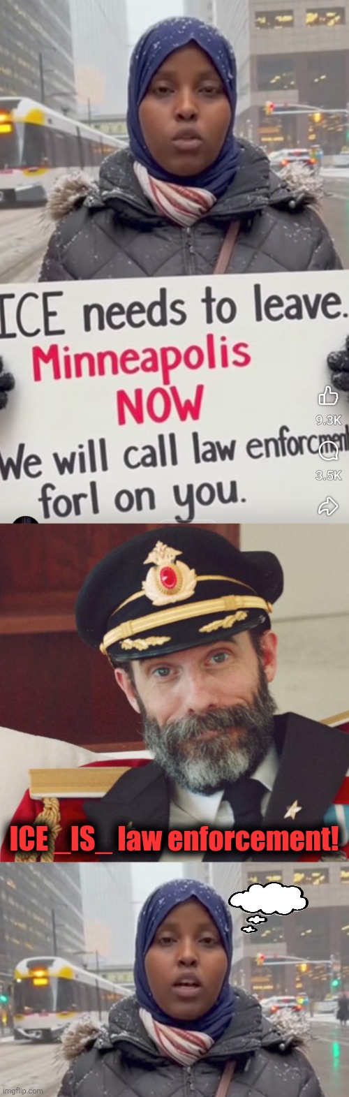 What no lib seems to know: ICE are law enforcement officers! | ICE _IS_ law enforcement! | image tagged in captain obvious,memes,ice,minneapolis,democrats,law enforcement officers | made w/ Imgflip meme maker