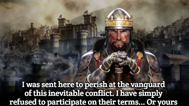 Slavic Total War | I was sent here to perish at the vanguard of this inevitable conflict. I have simply refused to participate on their terms... Or yours | image tagged in slavic total war,slavic battle | made w/ Imgflip meme maker