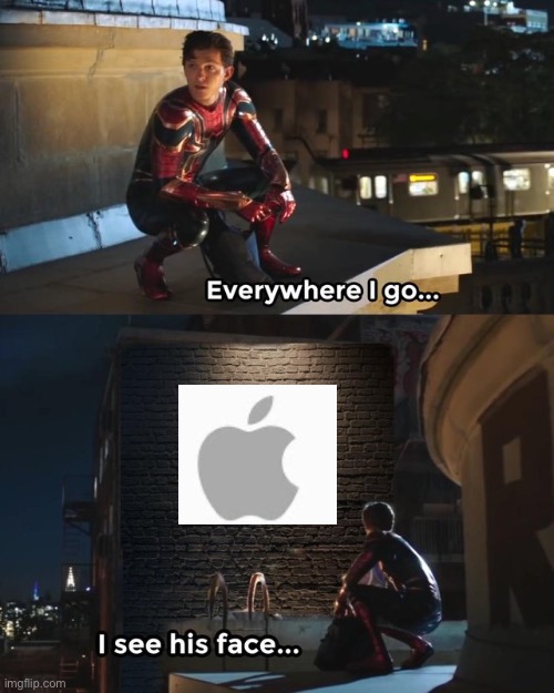 I bet your scrolling using an iPhone | image tagged in everywhere i go i see his face | made w/ Imgflip meme maker