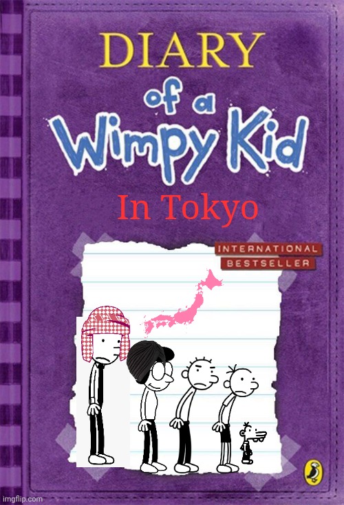 Diary of a Wimpy Kid: In Tokyo | In Tokyo | image tagged in diary of a wimpy kid cover template | made w/ Imgflip meme maker