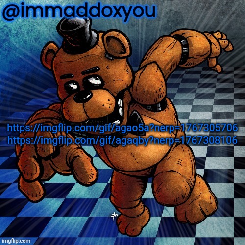 upvote my shi | https://imgflip.com/gif/agao5a?nerp=1767305706
https://imgflip.com/gif/agaqby?nerp=1767308106 | image tagged in freddy | made w/ Imgflip meme maker