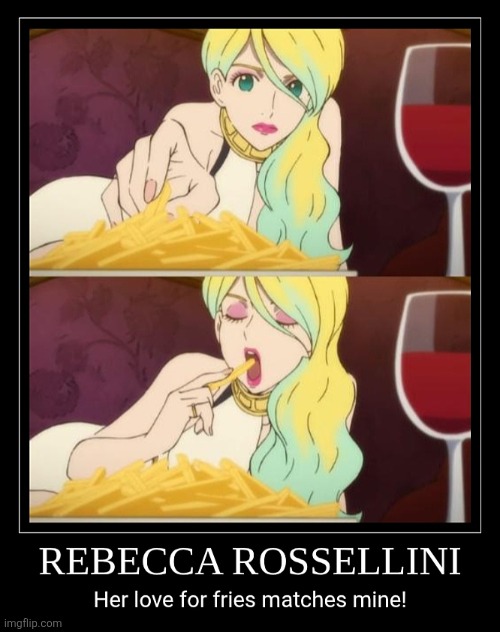 french fries | image tagged in french fries,anime,memes,demotivationals,lupin iii,rebecca rossellini | made w/ Imgflip meme maker