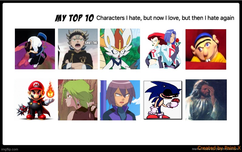 top 10 characters i hate then love then hate again | image tagged in top 10 characters i hate then love then hate again,top 10,hate,trash can,anime,i love democracy | made w/ Imgflip meme maker