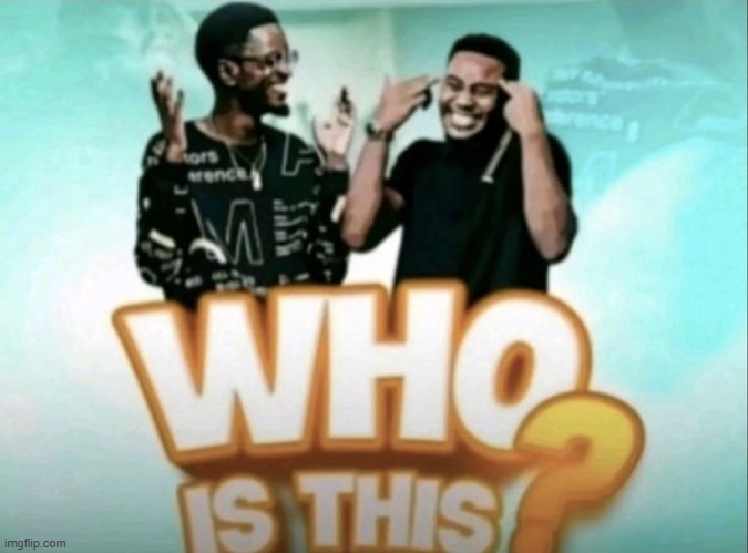 who is this | image tagged in who is this | made w/ Imgflip meme maker