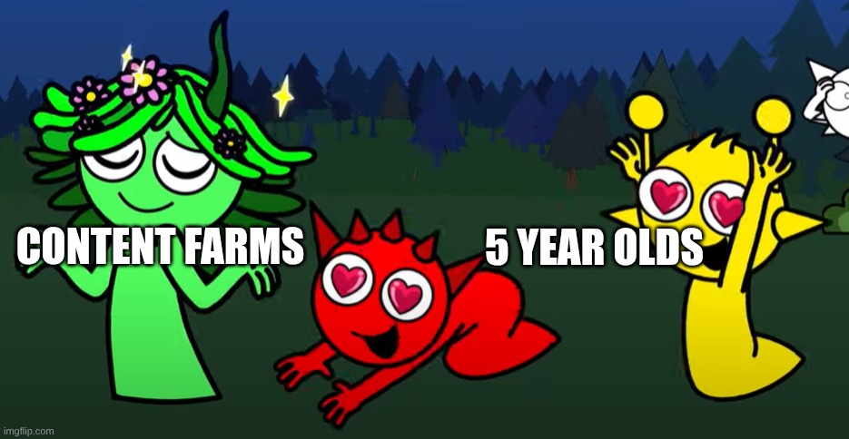 b r u h | CONTENT FARMS; 5 YEAR OLDS | image tagged in sprunki brainrot | made w/ Imgflip meme maker